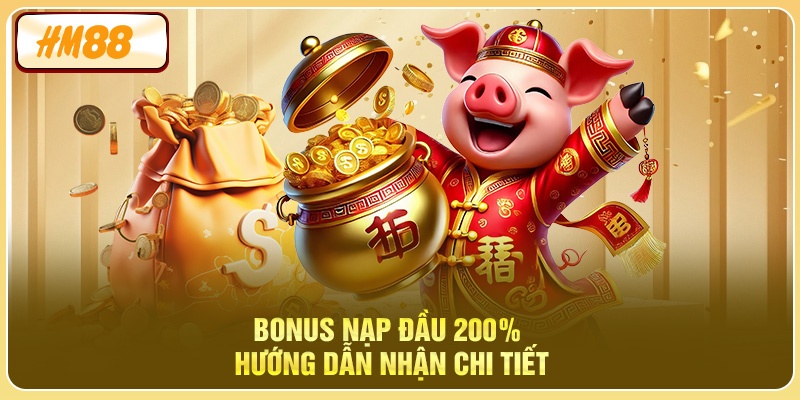 Bonus nạp đầu 200% - Hướng dẫn nhận chi tiết