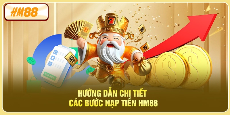 Hướng dẫn chi tiết dễ hiểu các bước nạp tiền HM88