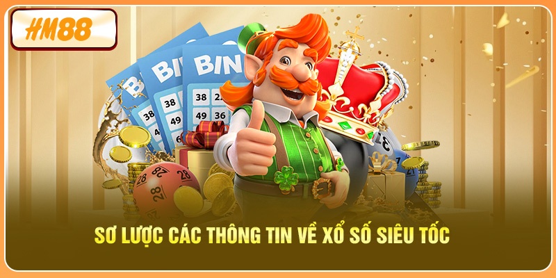 Giới thiệu các thông tin tổng quan về xổ số siêu tốc
