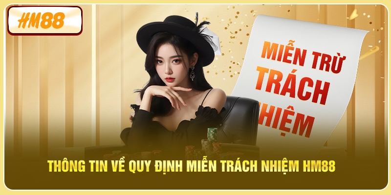 Thông tin về Quy Định Miễn Trách Nhiệm HM88