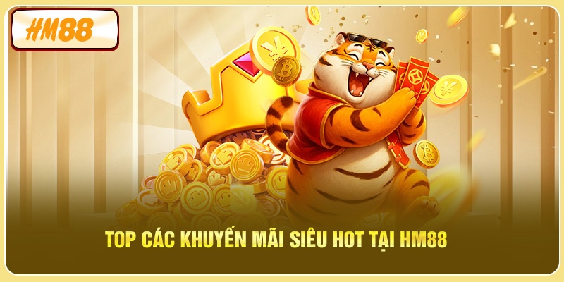 Top các khuyến mãi siêu HOT tại HM88